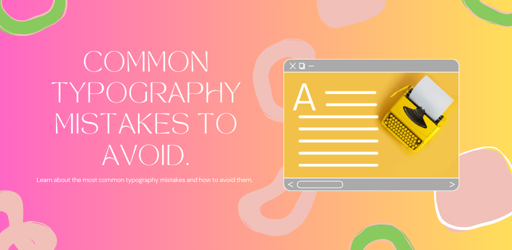 Common Typography Mistakes to Avoid