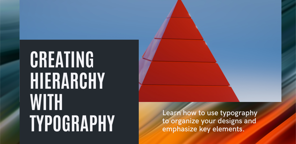 Using Typography to Create Hierarchy