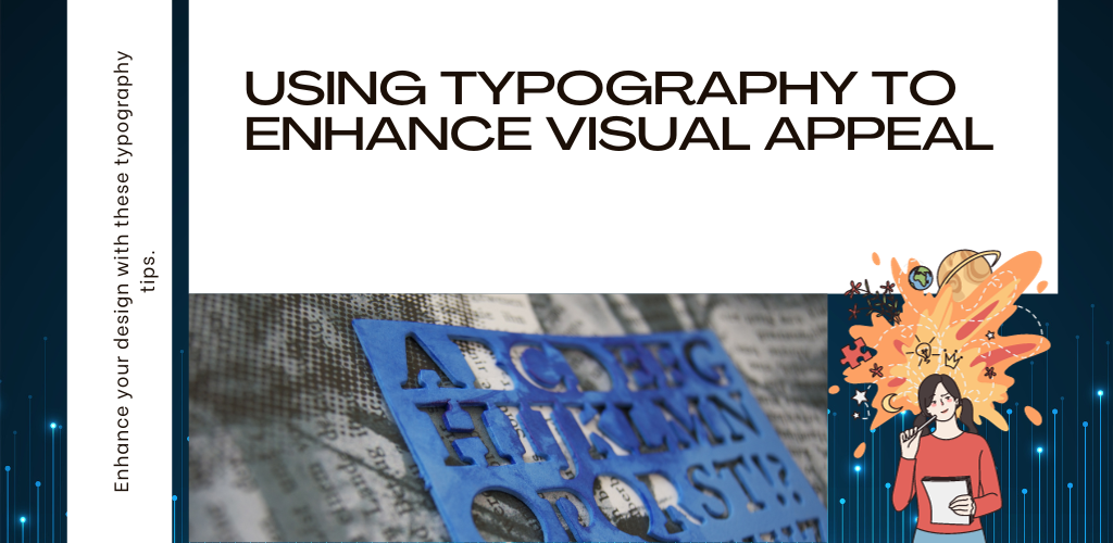 Using Typography to Enhance Visual Appeal
