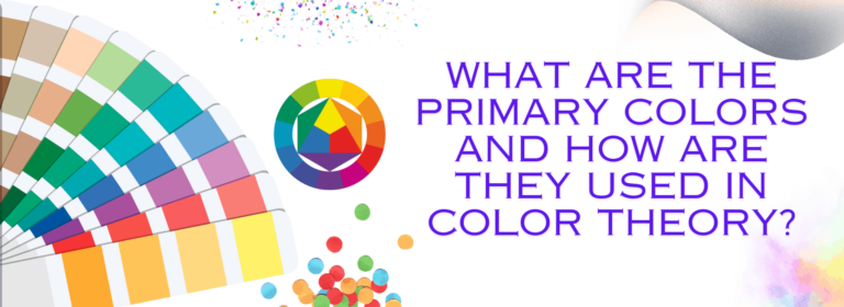 What are the Primary Colors and How Are They Used in Color Theory?