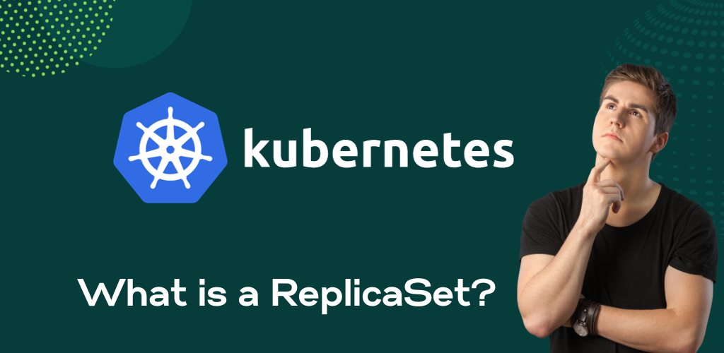 What is a ReplicaSet?